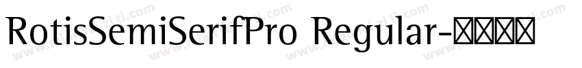 RotisSemiSerifPro Regular字体转换
